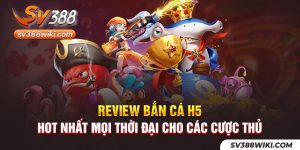 Review bắn cá H5