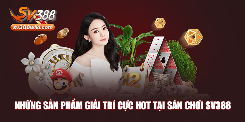 Những sản phẩm giải trí SV388