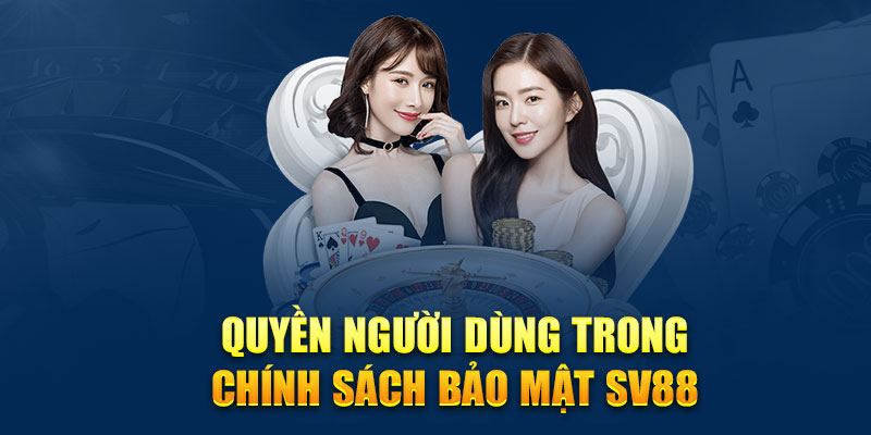 Chính sách bảo mật SV388 về quyền của người dùng